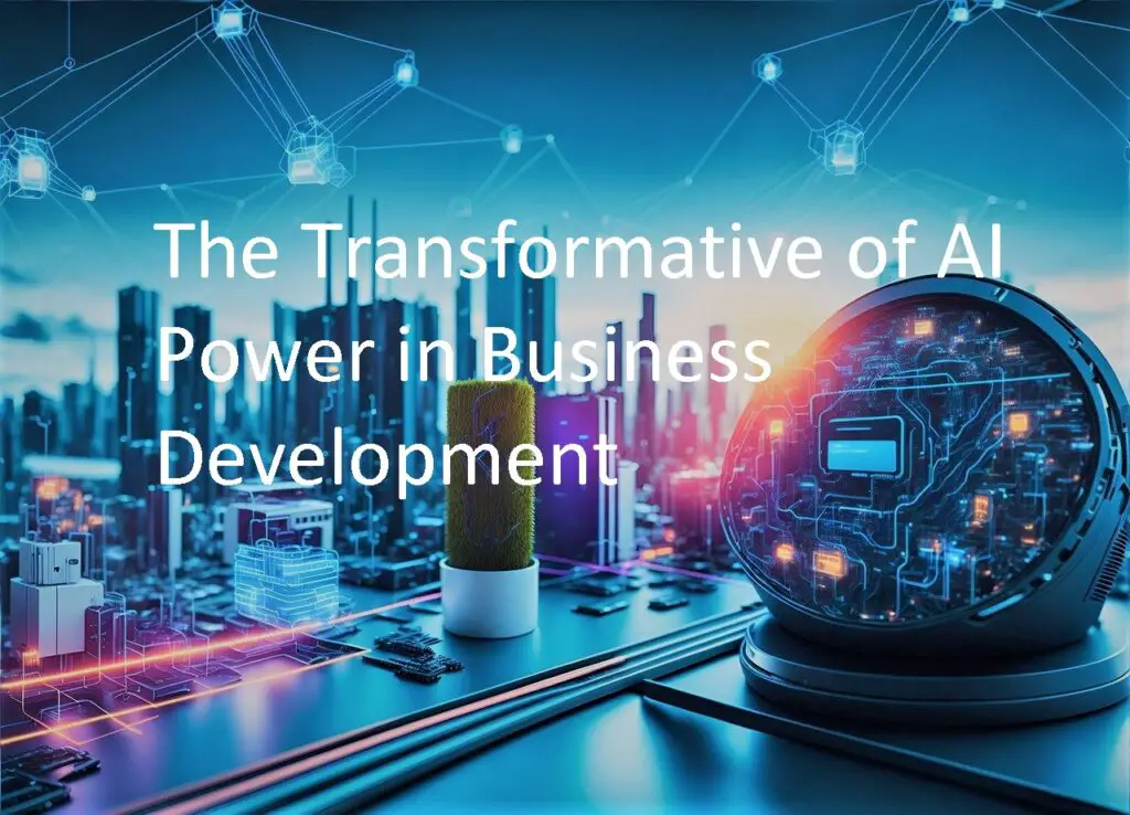 The Transformative of AI Power in Business Development