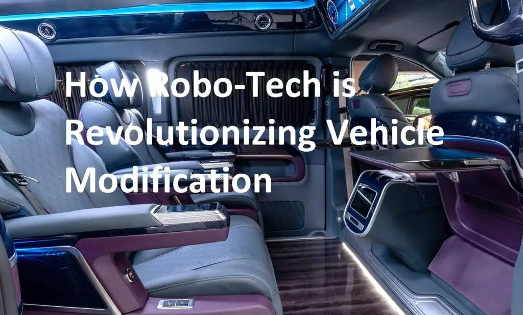 How Robo-Tech is Revolutionizing Vehicle Modification